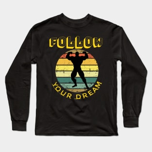 follow your dream Long Sleeve T-Shirt